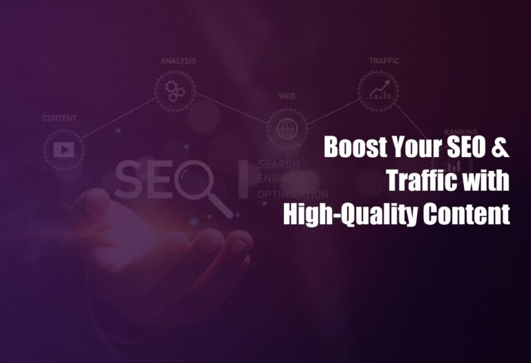Boost Your SEO & Traffic With High Quality Content